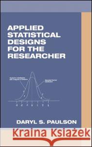 Applied Statistical Designs for the Researcher Daryl S. Paulson Paulson S. Paulson 9780824740856 CRC - książka