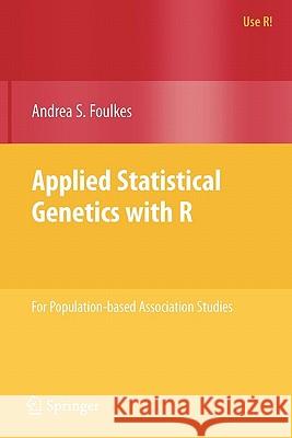 Applied Statistical Genetics with R: For Population-Based Association Studies Foulkes, Andrea S. 9780387895536 Springer - książka