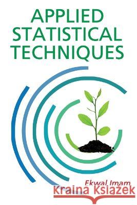 Applied Statistical Techniques Ekwal Imam 9788119002115 New India Publishing Agency- Nipa - książka