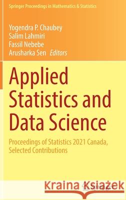 Applied Statistics and Data Science: Proceedings of Statistics 2021 Canada, Selected Contributions Chaubey, Yogendra P. 9783030861322 Springer - książka