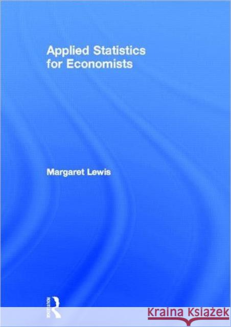 Applied Statistics for Economists Margaret Lewis 9780415777988 Routledge - książka