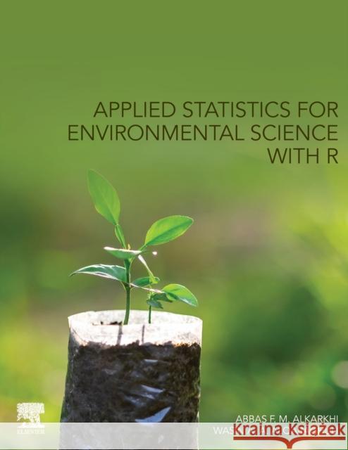 Applied Statistics for Environmental Science with R Abbas F. Mubarek Al-Karkhi Wasin Abdulkareem a. Raheem Alqaraghuli 9780128186220 Elsevier - książka
