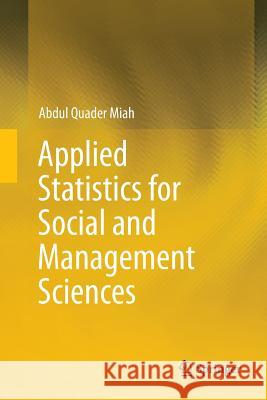 Applied Statistics for Social and Management Sciences Abdul Quader Miah 9789811091520 Springer - książka