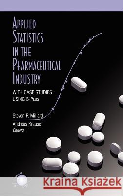 Applied Statistics in the Pharmaceutical Industry: With Case Studies Using S-Plus Millard, Steven P. 9780387988146 Springer - książka