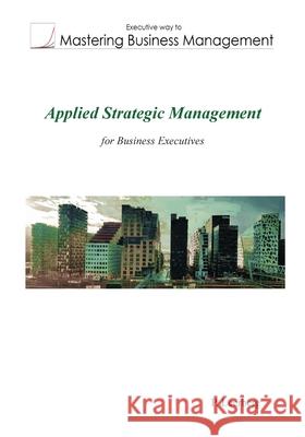 Applied Strategic Management for Business Executives P. Leerberg 9788294176069 Ikkyo Publishing - książka