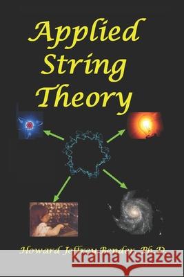 Applied String Theory Dr Howard Jeffrey Bender 9781536874839 Createspace Independent Publishing Platform - książka