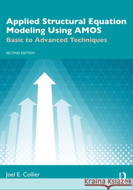 Applied Structural Equation Modeling Using AMOS: Basic to Advanced Techniques Joel E. Collier 9781041105459 Routledge - książka