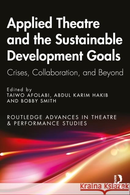 Applied Theatre and the Sustainable Development Goals: Crises, Collaboration, and Beyond  9781032369976 Taylor & Francis Ltd - książka