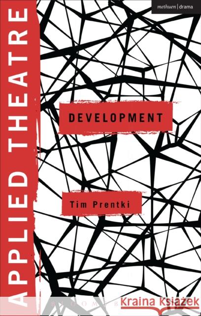 Applied Theatre: Development Tim Prentki 9781472509864 Bloomsbury Academic Methuen - książka