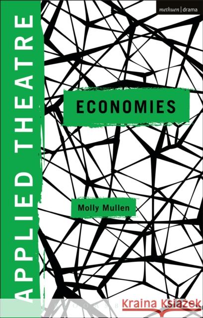 Applied Theatre: Economies Molly Mullen Michael Balfour Sheila Preston 9781350001701 Bloomsbury Methuen Drama - książka