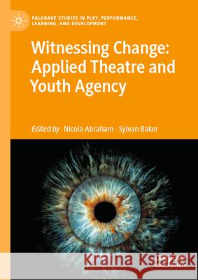 Applied Theatre with Urban Youth: Witnessing Change Nicola Abraham Sylvan Baker 9783031832901 Palgrave MacMillan - książka