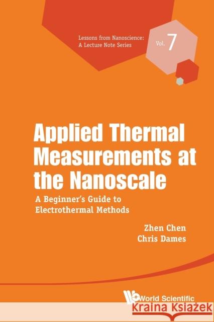 Applied Thermal Measurements at the Nanoscale: A Beginner's Guide to Electrothermal Methods Chen, Zhen 9789811212987 World Scientific Publishing Co Pte Ltd - książka