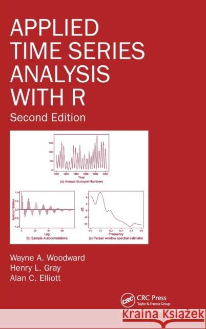 Applied Time Series Analysis with R Wayne A. Woodward Henry L. Gray Alan C. Elliott 9781498734226 CRC Press - książka
