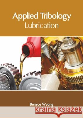 Applied Tribology: Lubrication Bernice Wyong 9781632409294 Clanrye International - książka