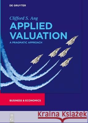 Applied Valuation: A Pragmatic Approach Clifford S. Ang 9783110771749 de Gruyter - książka