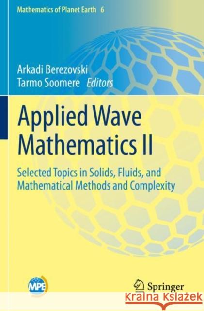 Applied Wave Mathematics II: Selected Topics in Solids, Fluids, and Mathematical Methods and Complexity Berezovski, Arkadi 9783030299507 Springer - książka