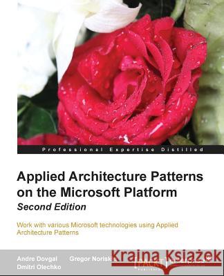 Appliedarchitecturepatternsonthemicrosoftplatform A. V. Dovgal Andre Dovgal Dmitri Olechko 9781849689120 Packt Publishing - książka