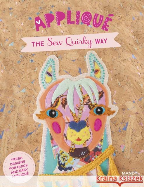 Applique the Sew Quirky Way: Fresh Designs for Quick and Easy Applique Mandy Murray 9781446308820 David & Charles - książka