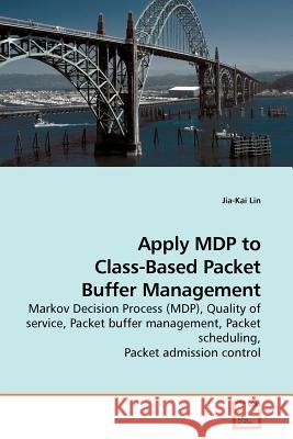 Apply MDP to Class-Based Packet Buffer Management Lin, Jia-Kai 9783639183290 VDM Verlag - książka