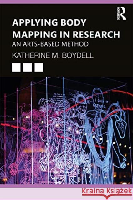 Applying Body Mapping in Research: An Arts-Based Method Katherine Boydell 9780367355630 Routledge - książka