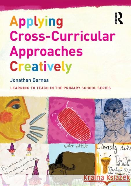 Applying Cross-Curricular Approaches Creatively Jonathan Barnes 9781138200951 Taylor & Francis Ltd - książka