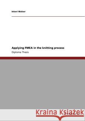 Applying FMEA in the knitting process Inkeri Walser 9783869431246 Grin Verlag - książka