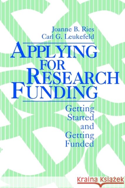 Applying for Research Funding: Getting Started and Getting Funded Ries, Joanne B. 9780803953659 Sage Publications - książka