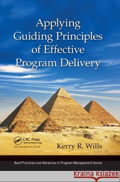 Applying Guiding Principles of Effective Program Delivery Kerry R. Wills 9780367379735 Auerbach Publications - książka