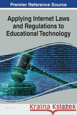 Applying Internet Laws and Regulations to Educational Technology Bruce L. Mann 9781799845553 Information Science Reference - książka