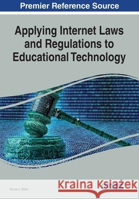 Applying Internet Laws and Regulations to Educational Technology Bruce L. Mann 9781799851660 Information Science Reference - książka