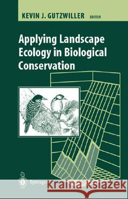 Applying Landscape Ecology in Biological Conservation  9780387986531 Springer-Verlag New York Inc. - książka