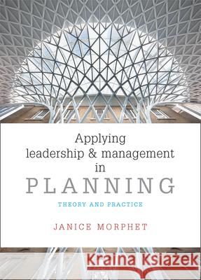 Applying Leadership and Management in Planning: Theory and Practice Janice Morphet   9781447316831 Policy Press - książka