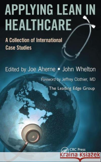 Applying Lean in Healthcare: A Collection of International Case Studies Aherne, Joe 9781439827390  - książka