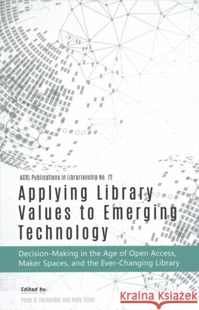 Applying Library Values to Emerging Technology: Pub #72 Fernandez, Peter D. 9780838989395 Association of College & Research Libraries - książka