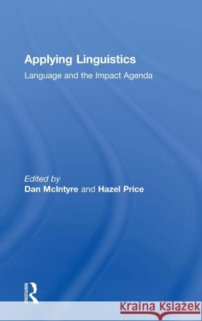 Applying Linguistics: Language and the Impact Agenda Dan McIntyre Hazel Price 9781138237506 Routledge - książka