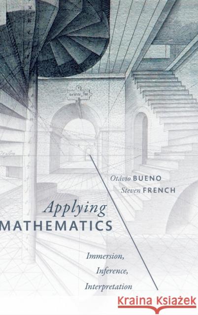Applying Mathematics: Immersion, Inference, Interpretation Bueno, Otavio 9780198815044 Oxford University Press, USA - książka