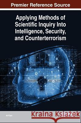 Applying Methods of Scientific Inquiry Into Intelligence, Security, and Counterterrorism Arif Sari 9781522589761 Information Science Reference - książka