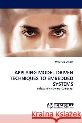 Applying Model Driven Techniques to Embedded Systems Mwaffaq Otoom 9783838355665 LAP Lambert Academic Publishing - książka