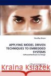 Applying Model Driven Techniques to Embedded Systems Mwaffaq Otoom 9783838355665 LAP Lambert Academic Publishing