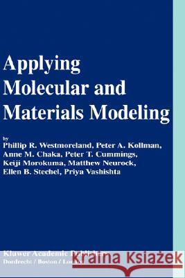 Applying Molecular and Materials Modeling Phillip R. Westmoreland Peter T. Cummings K. Morokuma 9781402009068 Kluwer Academic Publishers - książka