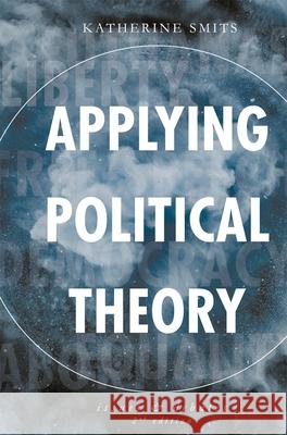 Applying Political Theory: Issues and Debates Katherine Smits 9781137426819 Palgrave MacMillan - książka