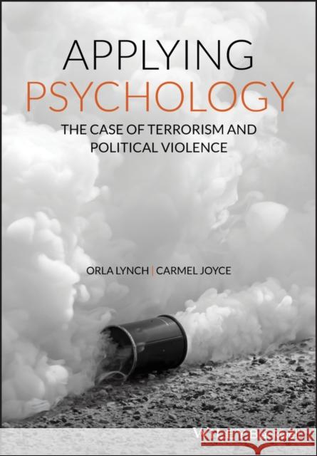 Applying Psychology: The Case of Terrorism and Political Violence Lynch, Orla 9780470683163 Wiley-Blackwell - książka