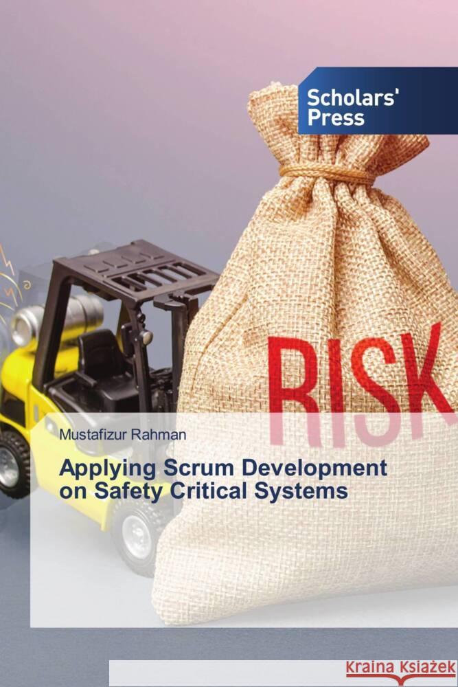 Applying Scrum Development on Safety Critical Systems Rahman, Mustafizur 9786138825845 Scholars' Press - książka