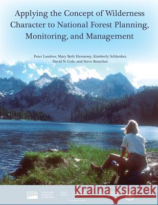 Applying the Concept of Wilderness Character to National Forest Planning, Monitoring, and Management U. S. Department of Agriculture Forest Service 9781548863609 Createspace Independent Publishing Platform - książka