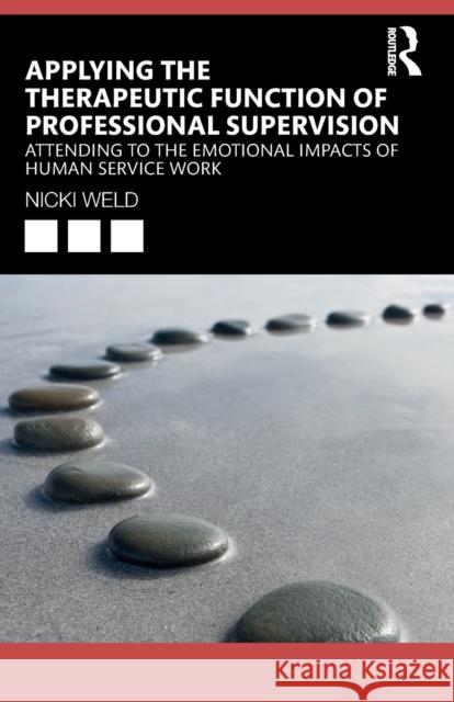 Applying the Therapeutic Function of Professional Supervision: Attending to the Emotional Impacts of Human Service Work Nicki Weld 9781032416366 Routledge - książka