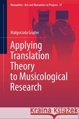 Applying Translation Theory to Musicological Research Malgorzata Grajter 9783031566295 Springer - książka