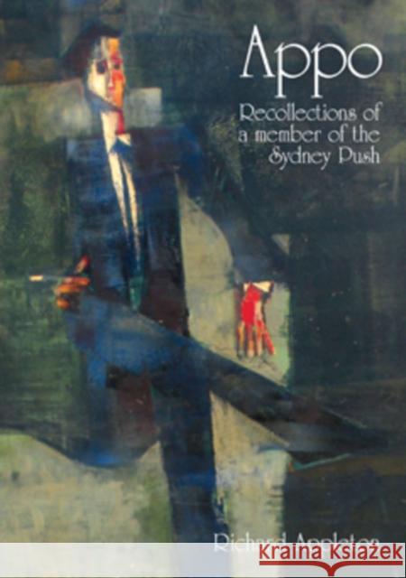Appo: Recollections of a Member of the Sydney Push Richard Appleton   9781921364099 Sydney University Press - książka