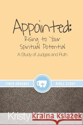 Appointed: Rising to Your Spiritual Potential: A Study of Judges and Ruth Kristy Huntsman Erin McDonald Dj Smith 9780996043038 Kaio Publications, Inc. - książka