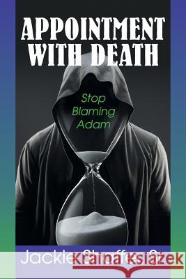 Appointment with Death: Stop Blaming Adam Jackie Shaffer 9781479608232 Aspect - książka