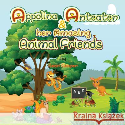 Appolina Anteater and her Amazing Animal Friends Nasrin, Irana 9781999803216 Coopercreations - książka